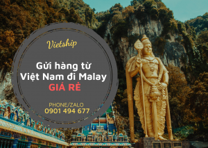 Gửi hàng từ Việt Nam đi Malay giá rẻ