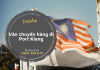 Vận chuyển hàng đi Port Klang Malaysia giá tốt, uy tín