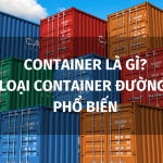 Container là gì Các loại container đường biển phổ biến