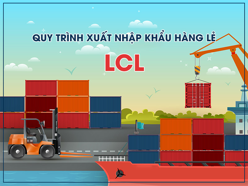 Quy trình nhập khẩu hàng lẻ LCL