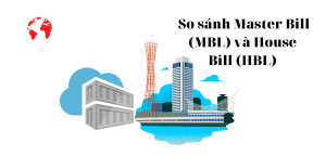 House Bill Là Gì? Master Bill Là Gì? Phân Biệt House Bill Và Master Bill