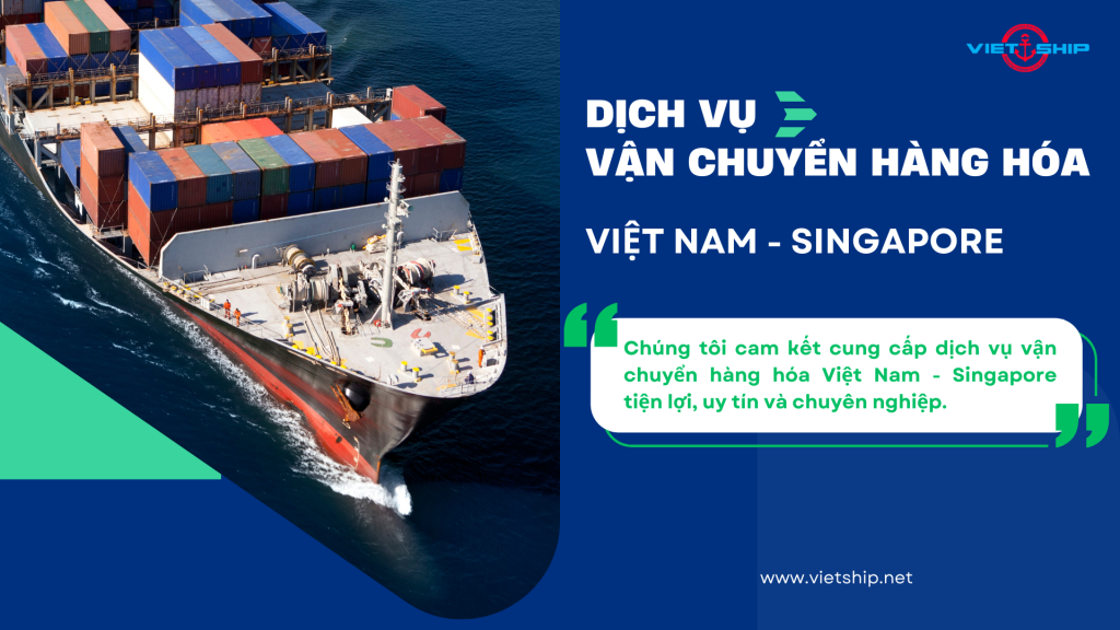 VẬN TẢI HÀNG HÓA BẰNG ĐƯỜNG BIỂN TỪ VIỆT NAM ĐI SINGAPORE