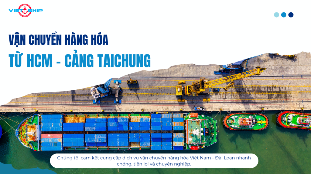 VẬN CHUYỂN ĐƯỜNG BIỂN TỪ HỒ CHÍ MINH ĐẾN CẢNG TAICHUNG