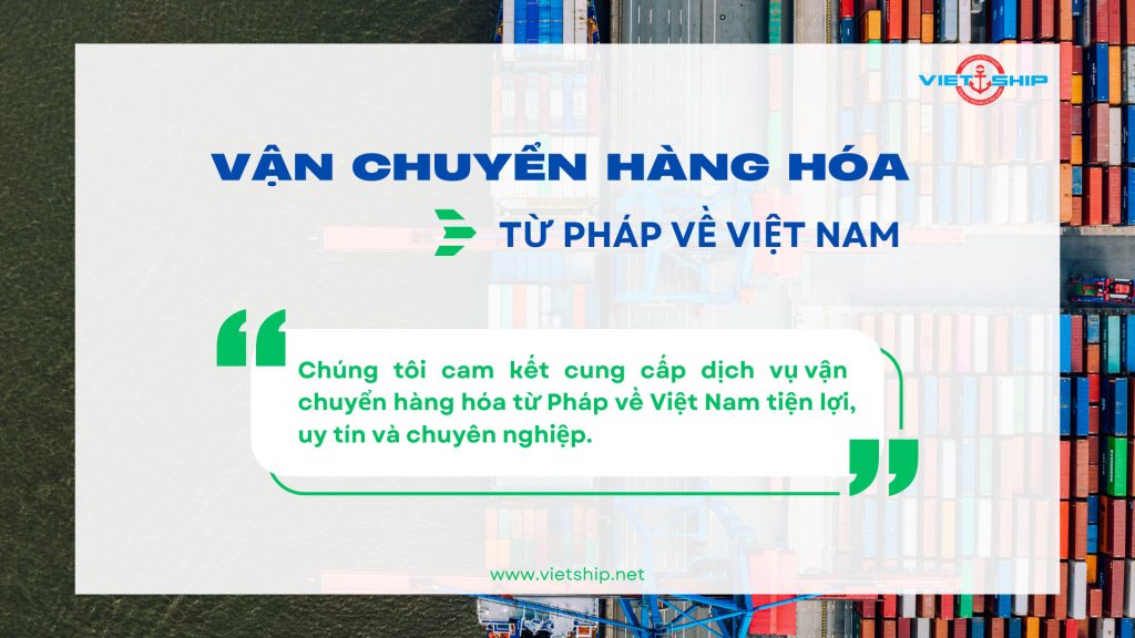 VẬN TẢI HÀNG HÓA BẰNG ĐƯỜNG BIỂN TỪ PHÁP VỀ VIỆT NAM