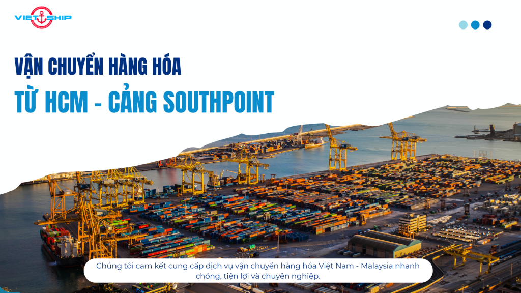 VẬN CHUYỂN ĐƯỜNG BIỂN TỪ HỒ CHÍ MINH ĐẾN CẢNG SOUTHPOINT