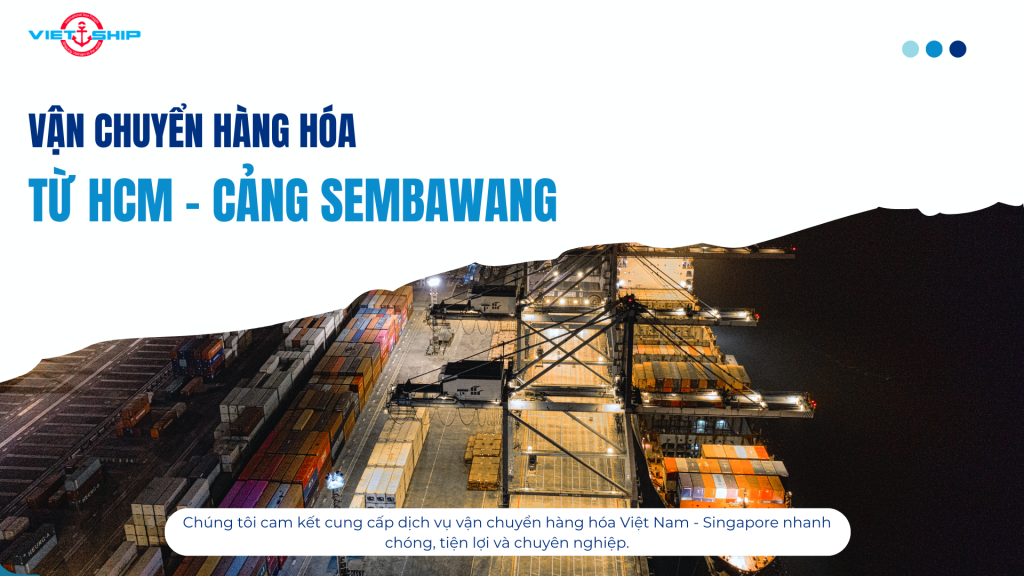 VẬN CHUYỂN ĐƯỜNG BIỂN TỪ HỒ CHÍ MINH ĐẾN CẢNG SEMBAWANG