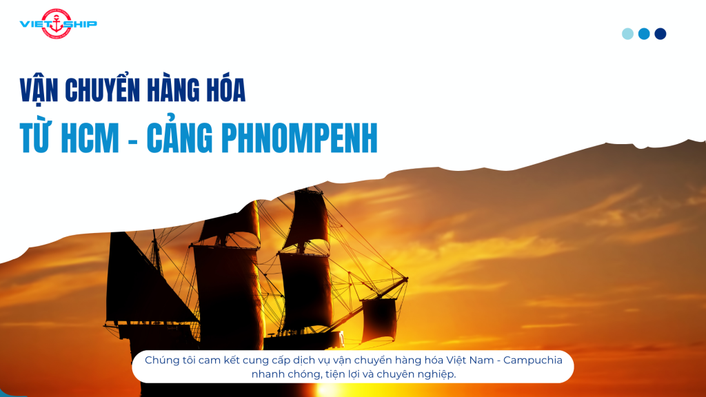 Vận chuyển đường biển từ Hồ Chí Minh đến Cảng Phnompenh