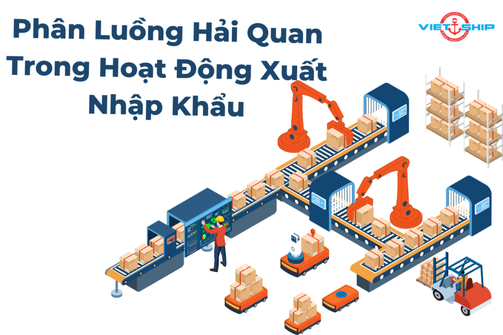 Phân Luồng Hải Quan Trong Hoạt Động Xuất Nhập Khẩu