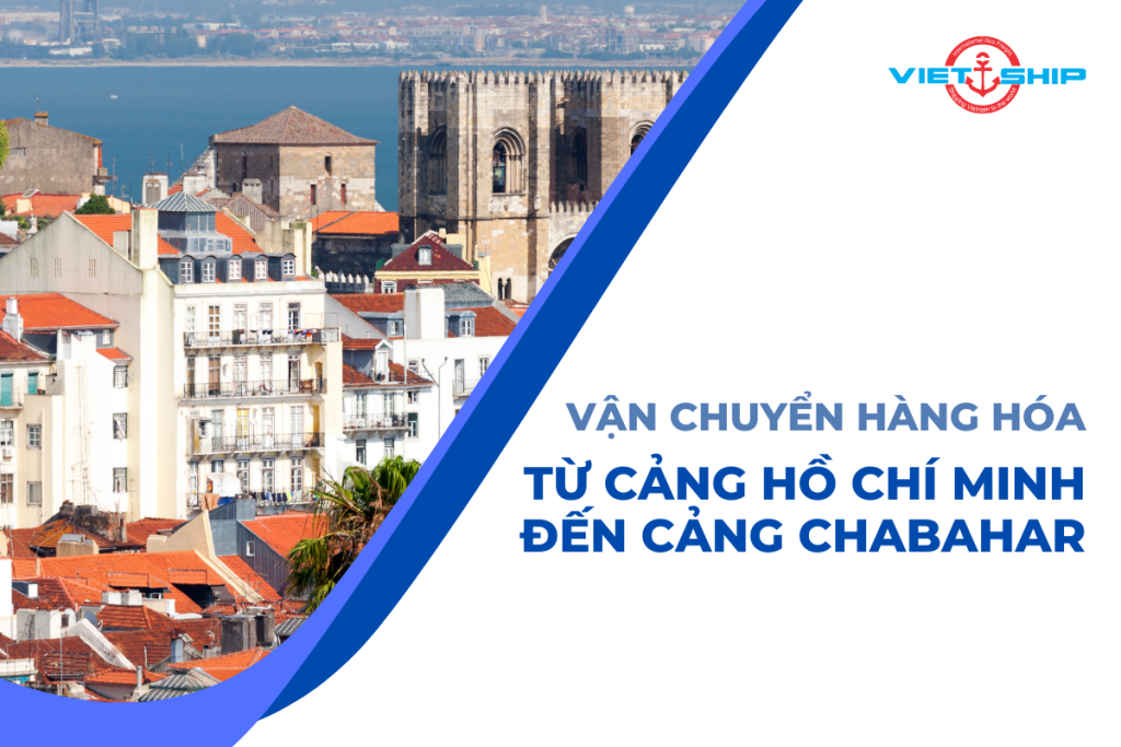 Vận chuyển hàng hóa từ cảng Hồ Chí Minh đến cảng Chabahar