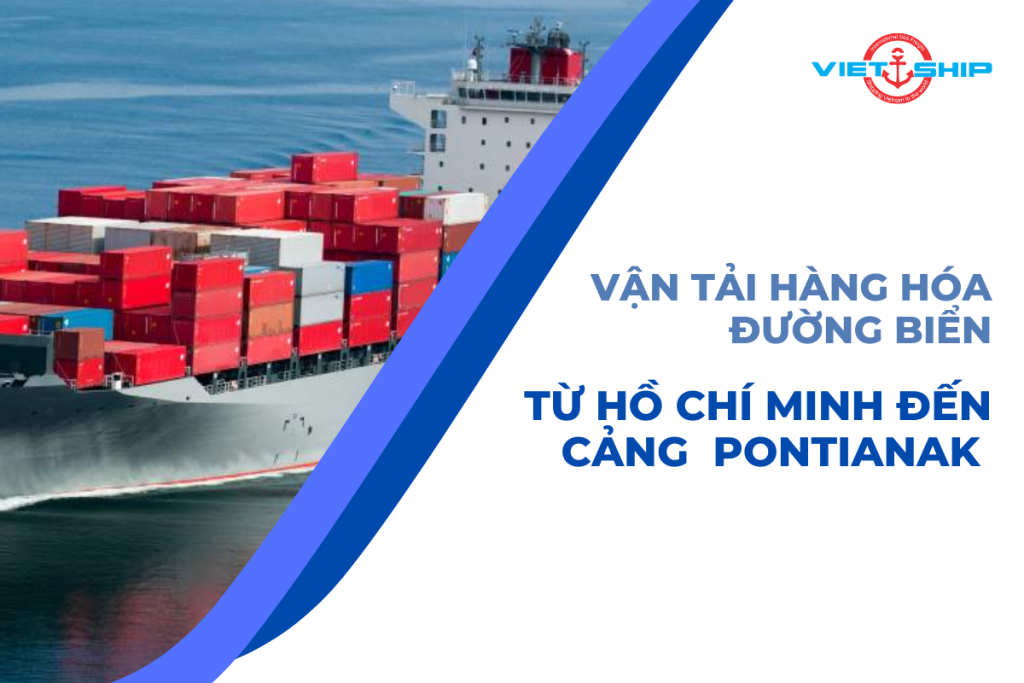 Vận Chuyển Hàng Hóa Từ Cảng Hồ Chí Minh Đến Cảng Pontianak