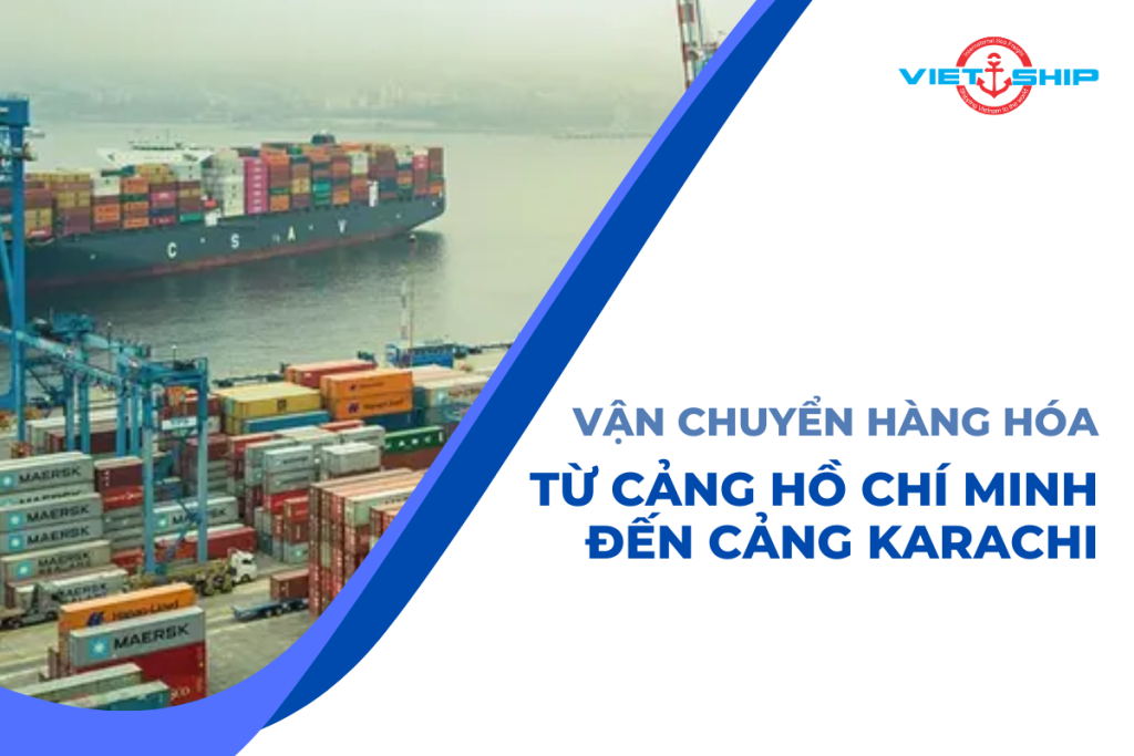 Vận Chuyển Hàng Hóa Từ Cảng Hồ Chí Minh Đến Cảng Karachi