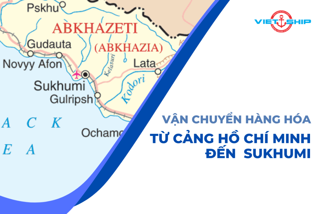 Vận Chuyển Hàng Hóa Từ Cảng Hồ Chí Minh Đến Cảng Sukhumi