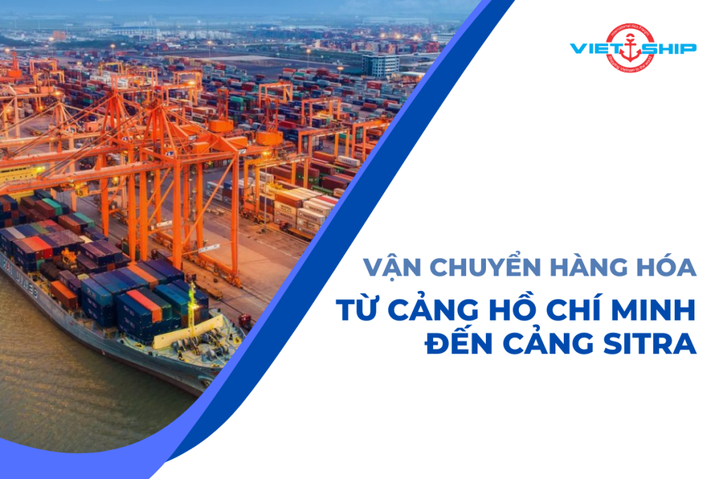 Vận Chuyển Hàng Hóa Từ Cảng Hồ Chí Minh Đến Cảng Sitra