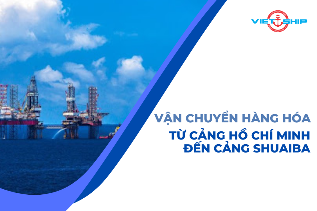 Vận Chuyển Hàng Hóa Từ Cảng Hồ Chí Minh Đến Cảng Shuaiba