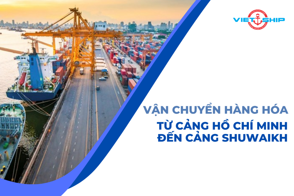 Vận chuyển hàng hóa từ cảng Hồ Chí Minh Đến cảng Shuwaikh