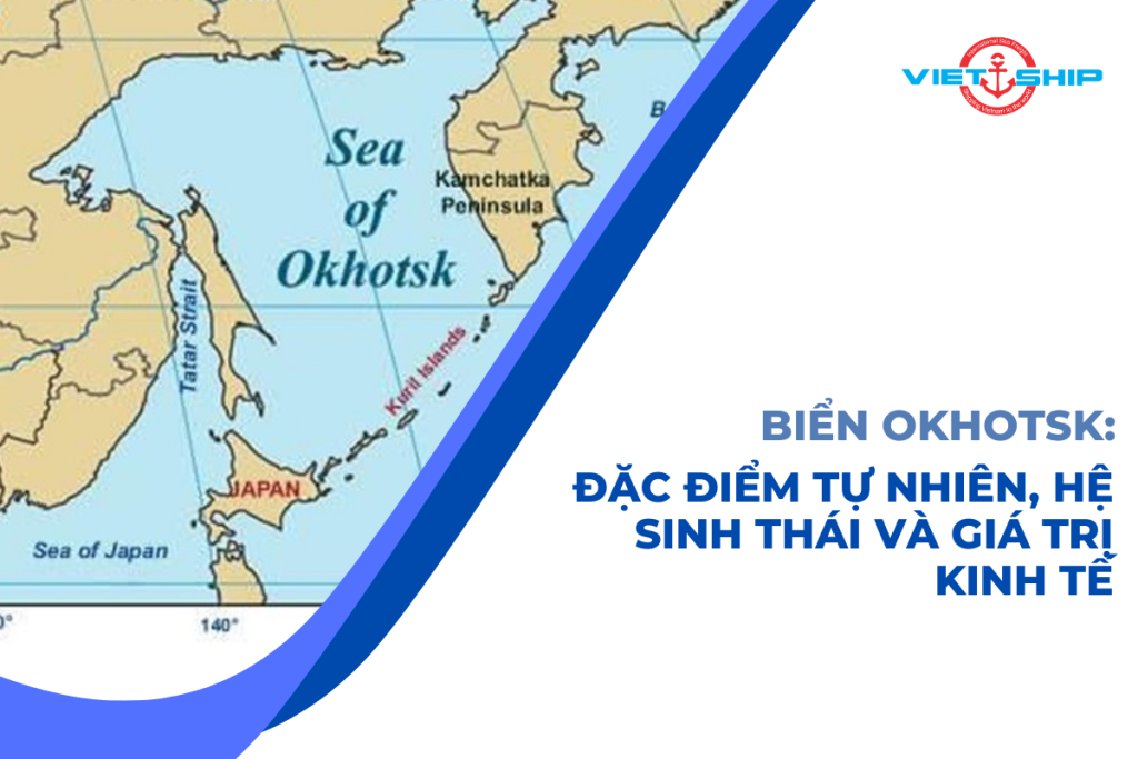 Biển Okhotsk: Đặc Điểm Tự Nhiên, Hệ Sinh Thái và Giá Trị Kinh Tế